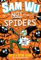 [Sam Wu is Not Afraid of ... 04] • Sam Wu is NOT Afraid of Spiders!